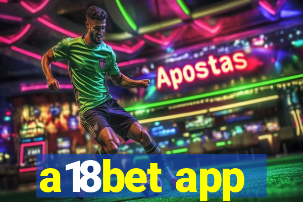 a18bet app